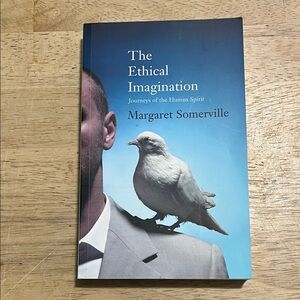 The Ethical Imagination by Margaret Somerville